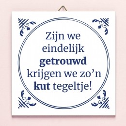 TegeltjeZijnweeindelijkgetrouwdkrijgenwezoaposnkuttegeltje