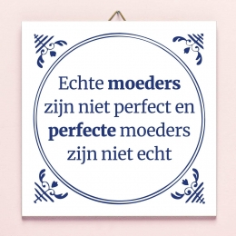 TegeltjeEchtemoederszijnnietperfectenperfectemoederszijnnietecht