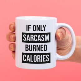 MokIfonlysarcasmburnedcalories