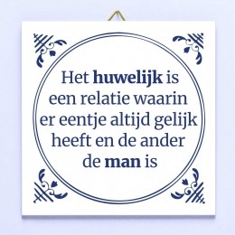 TegeltjeHethuwelijkiseenrelatiewaarinereentjealtijdgelijkheeftendeanderdemanis