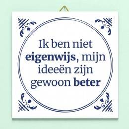 TegeltjeIkbennieteigenwijsmijnideenzijngewoonbeter