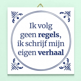 TegeltjeIkvolggeenregelsikschrijfmijneigenverhaal