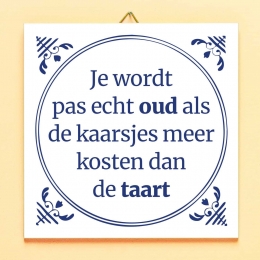 TegeltjeJewordtpasechtoudalsdekaarsjesmeerkostendandetaart