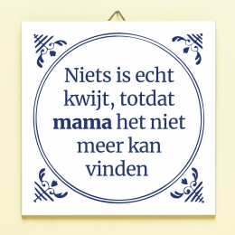 TegeltjeNietsisechtkwijttodatmama