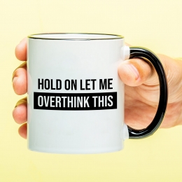 MokHoldonletmeoverthinkthis