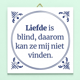 TegeltjeLiefdeisblinddaaromkanzemijnietvinden