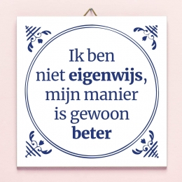 TegeltjeIkbennieteigenwijsmijnmanierisgewoonbeter