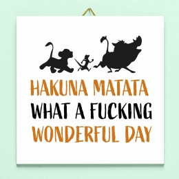 TegeltjeHakunamatatawhatafuckingwonderfulday