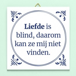 TegeltjeLiefdeisblinddaaromkanzemijnietvinden