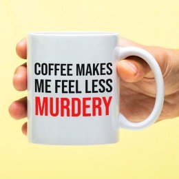 MokCoffeemakesmefeellessmurdery