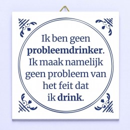 TegeltjeIkbengeenprobleemdrinker