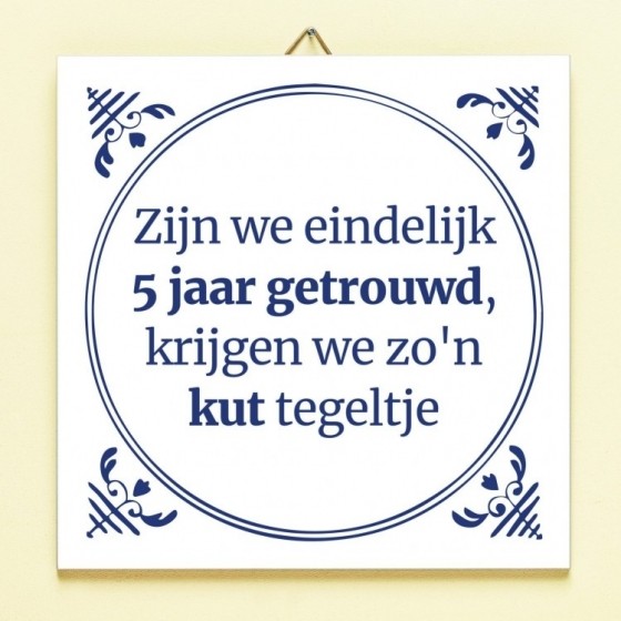 TegeltjeZijnWeEindelijkZoveelJaarGetrouwd-5Jaar